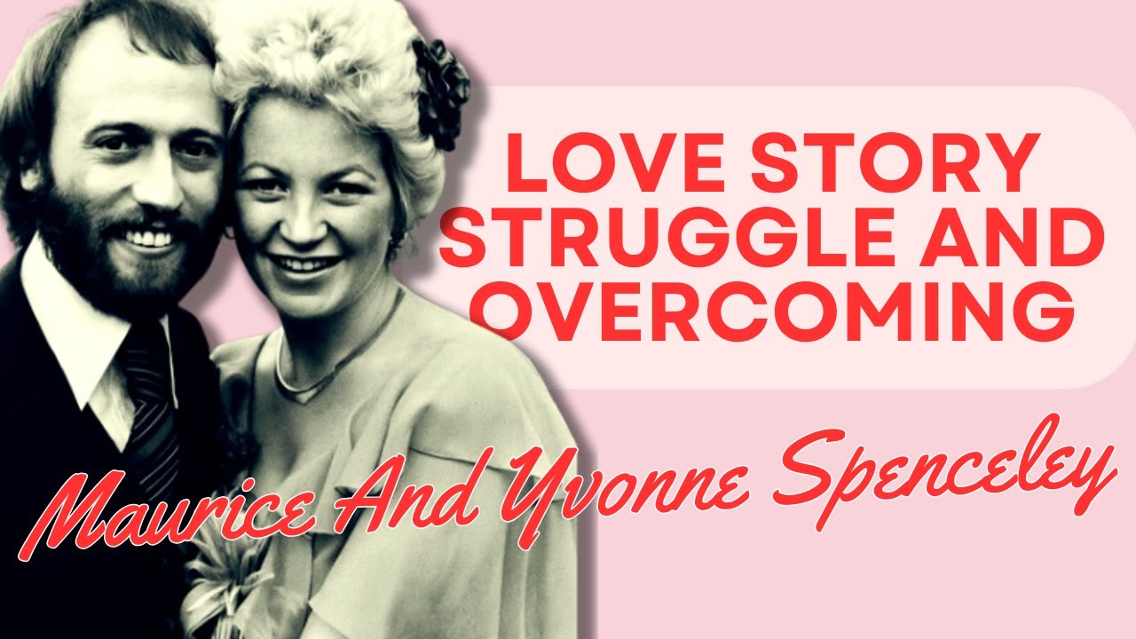 Maurice Gibb And Yvonne Spenceley - Love Story, Struggle, and Overcoming